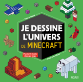 Je dessine l'univers de Minecraft - guide non officiel - Yann Le Nénan & Laure Chataignon