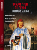 Lungo i vicoli del tempo - Lanfranco Fabriani