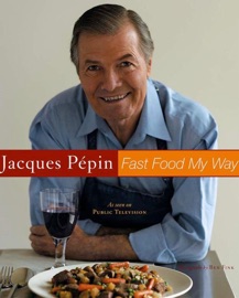 Fast Food My Way - Jacques Pépin by  Jacques Pépin PDF Download