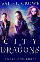 Val St. Crowe - City of Dragons, Books 1-3 artwork