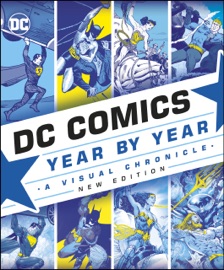 DC Comics Year By Year New Edition - Alan Cowsill, Alex Irvine, Matthew K. Manning, Michael McAvennie, Melanie Scott & Daniel Wallace by  Alan Cowsill, Alex Irvine, Matthew K. Manning, Michael McAvennie, Melanie Scott & Daniel Wallace PDF Download