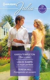 Paso a paso - La mujer perfecta - Protegiendo un corazón - Karen Templeton, Lisa B. Kamps & Teresa Hill by  Karen Templeton, Lisa B. Kamps & Teresa Hill PDF Download