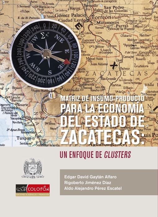 Matriz de insumo-producto para la economía del estado  de Zacatecas, un enfoque de clusters