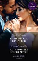 Caitlin Crews & Clare Connelly - Christmas In The King's Bed / Their Impossible Desert Match artwork