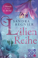 Sandra Regnier - Die Lilien-Reihe: Das Herz der Lilie (Alle Bände in einer E-Box!) artwork