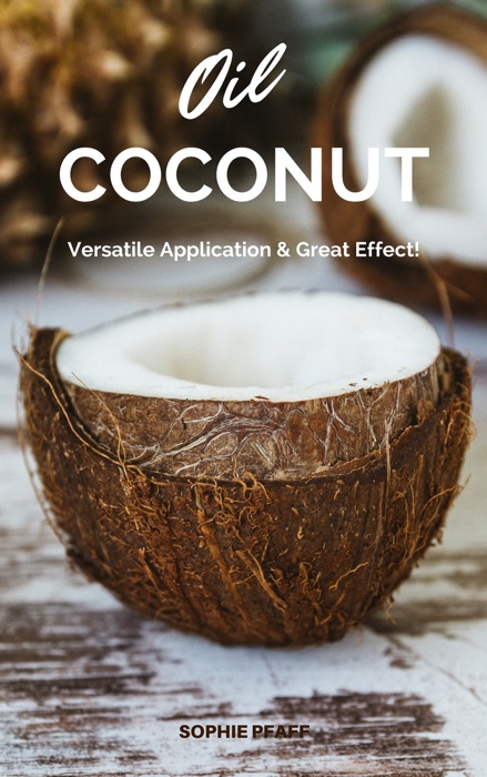 Coconut Oil: Versatile Application & Great Effect!