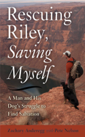 Zachary Anderegg & Pete Nelson - Rescuing Riley, Saving Myself artwork