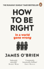 How To Be Right - James OBrien