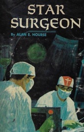 Star Surgeon - Alan E. Nourse by  Alan E. Nourse PDF Download
