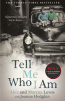 Alex and Marcus Lewis & Joanna Hodgkin - Tell Me Who I Am:  The Story Behind the Netflix Documentary artwork