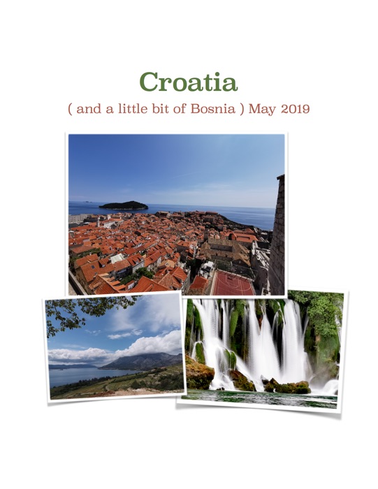 Croatia ( and a little bit of Bosnia ) May 2019