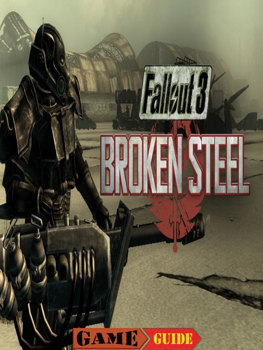 Fallout 3 Broken Steel Game Guide