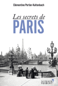 Les secrets de Paris - Clémentine Portier-Kaltenbach