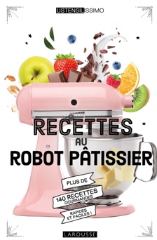 Recettes au robot pâtissier - Mélanie Martin