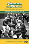 Mustaches and Mayhem: Charlie O's Three-Time Champions The Oakland Athletics: 1972-74 - Society for American Baseball Research