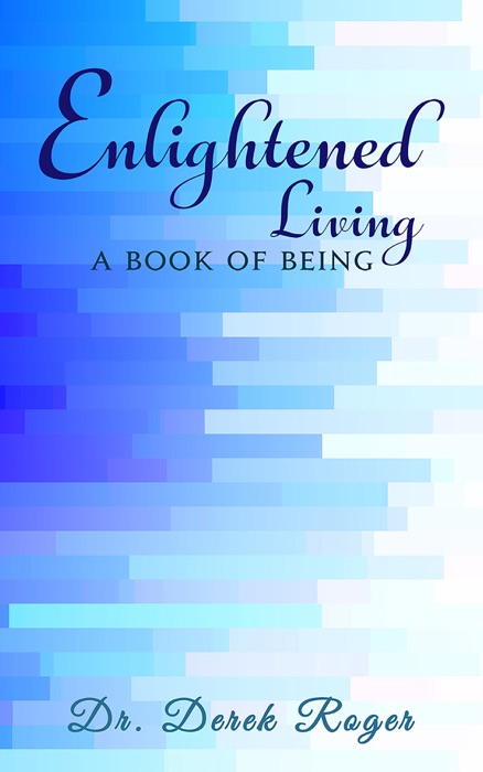 Enlightened Living: A Book Of Being