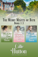 Callie Hutton - The Merry Misfits of Bath: Books 1-3 artwork