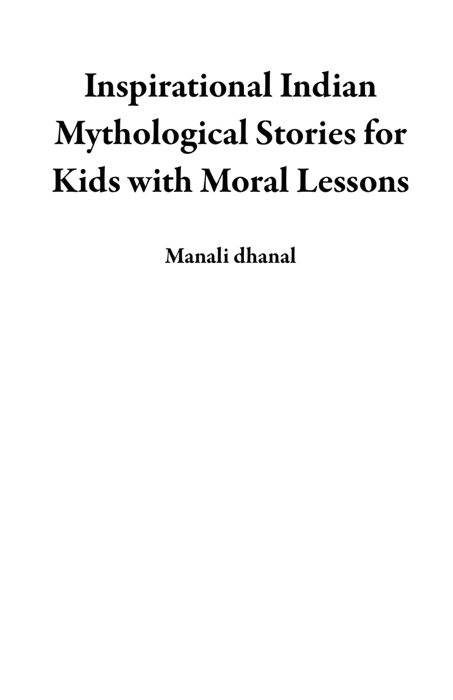 Inspirational Indian Mythological Stories for Kids with Moral Lessons