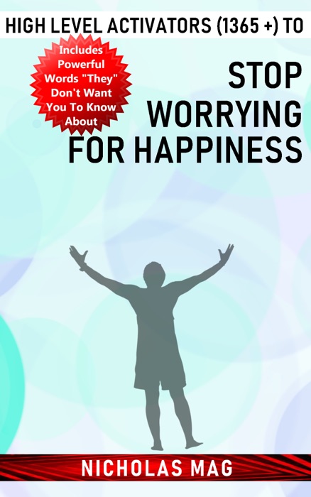 High Level Activators (1365 +) to Stop Worrying for Happiness