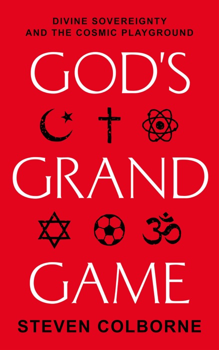 God's Grand Game: Divine Sovereignty and the Cosmic Playground