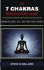 The 7 Chakras Introductory Guide:  Awaken, Balance, Heal and Open Your Chakras - Steve B. Millard