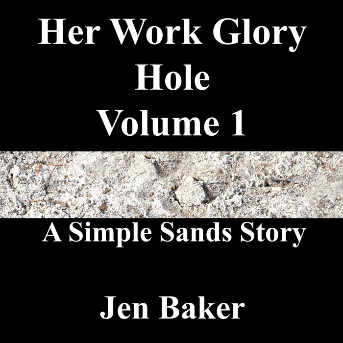 Her Work Glory Hole 1 A Simple Sands Story