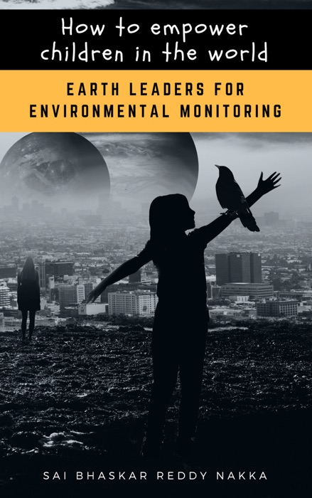 How to Empower Children in the World: Earth Leaders for Environmental Monitoring