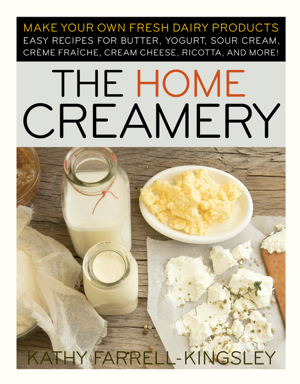 Read & Download The Home Creamery Book by Kathy Farrell-Kingsley Online