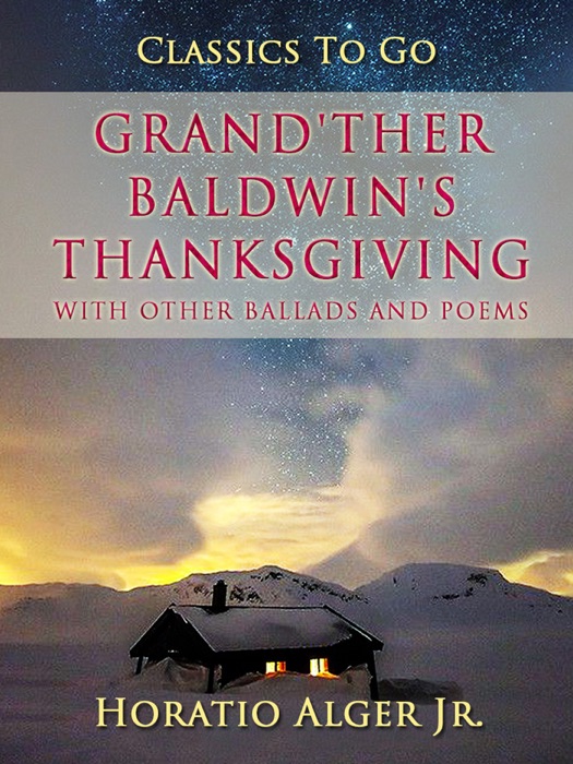 Grand'ther Baldwin's Thanksgiving With Other Ballads And Poems