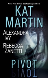 Pivot - Kat Martin, Alexandra Ivy & Rebecca Zanetti by  Kat Martin, Alexandra Ivy & Rebecca Zanetti PDF Download