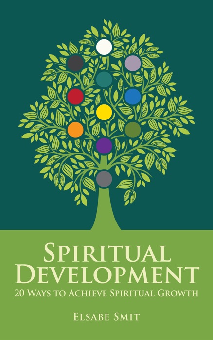 Spiritual Development: 20 Ways to Achieve Spiritual Growth Vol. 1