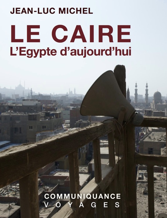 LE CAIRE et l'Egypte d'aujourd'hui