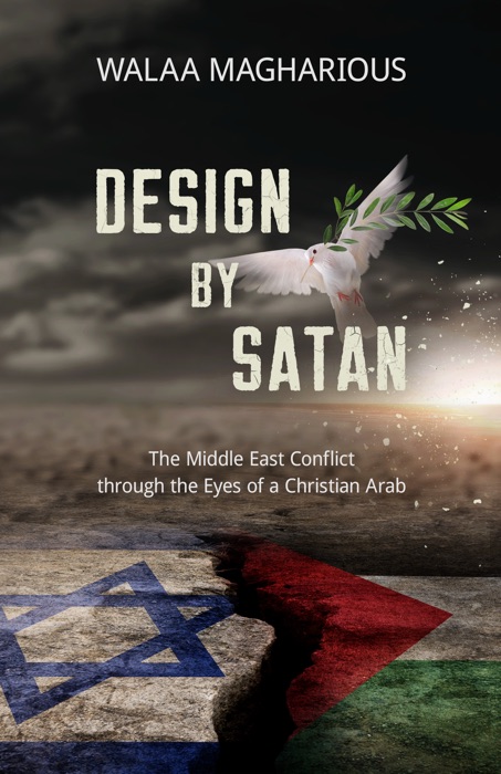 Design By Satan: The Middle East Conflict through the Eyes of a Christian Arab