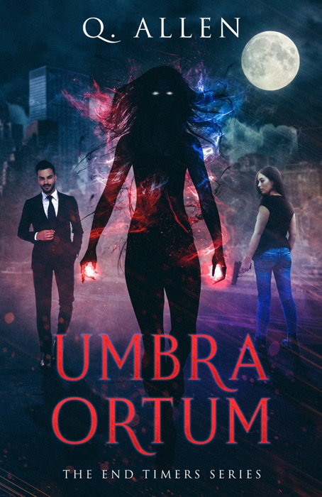 Umbra Ortum: The End Timers Book 2