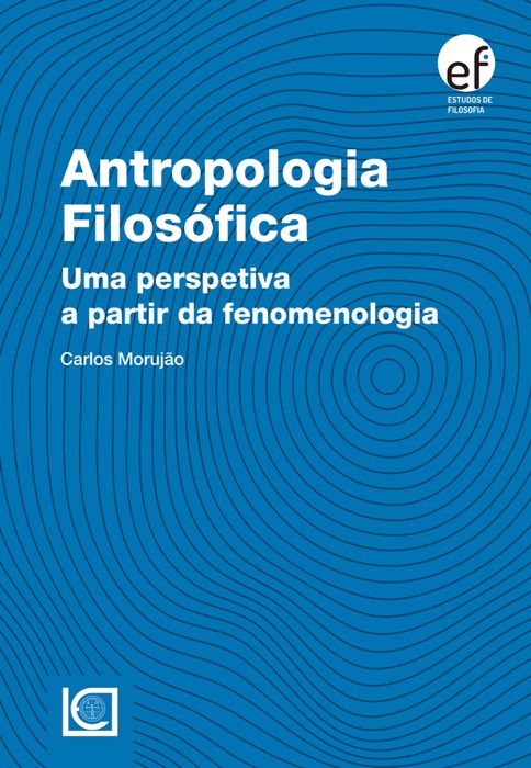 Antropologia Filosófica. Uma perspetiva a partir da fenomenologia