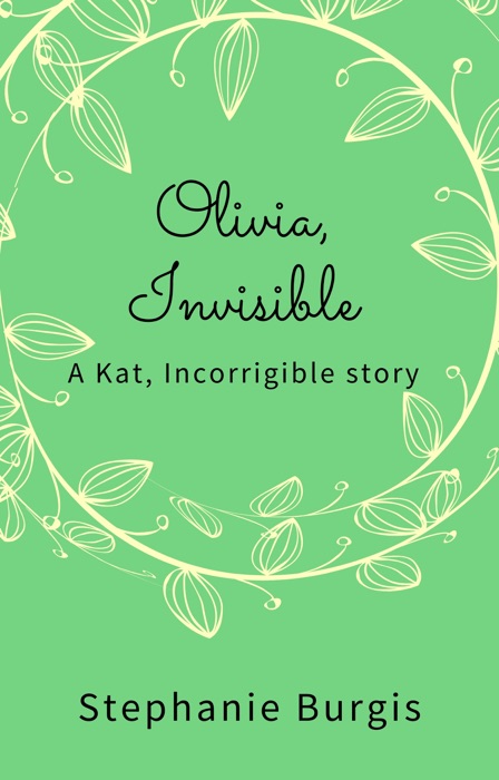 Olivia, Invisible: A Kat, Incorrigible Story