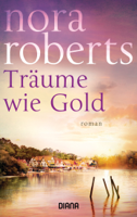 Nora Roberts - Träume wie Gold artwork