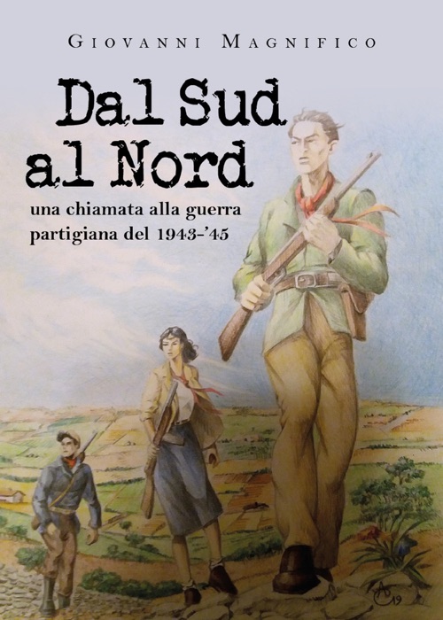 Dal Sud al Nord. Una chiamata alla guerra partigiana del 1943-'45