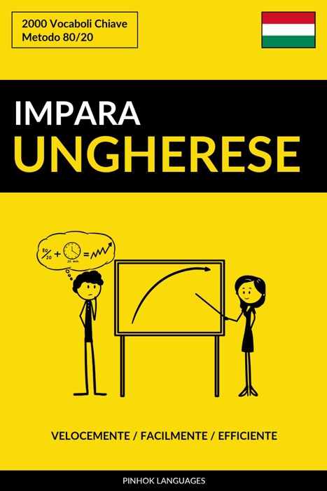 Impara l’Ungherese: Velocemente / Facilmente / Efficiente: 2000 Vocaboli Chiave