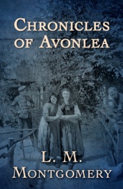 Chronicles of Avonlea - L.M. Montgomery