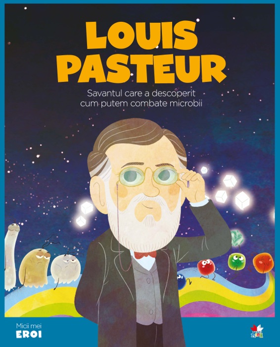 Micii eroi - Louis Pasteur