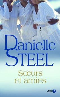 Soeurs et amies - Danielle Steel
