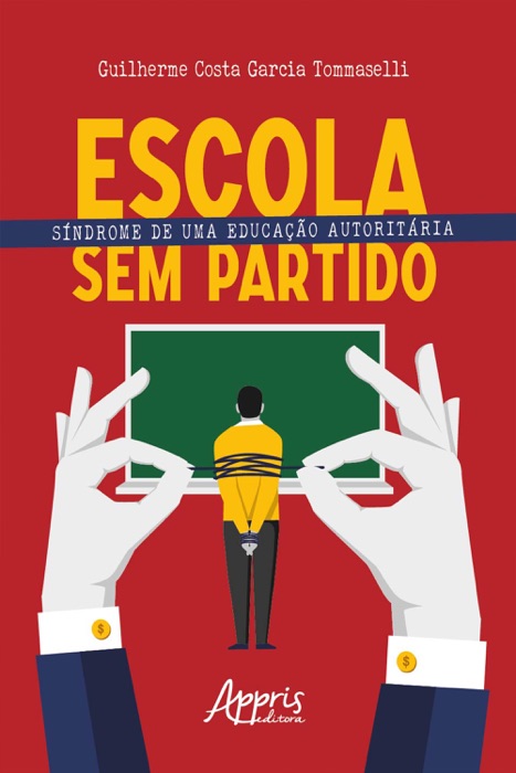 Escola sem Partido: Síndrome de uma Educação Autoritária