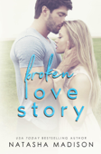 Broken Love Story - Natasha Madison