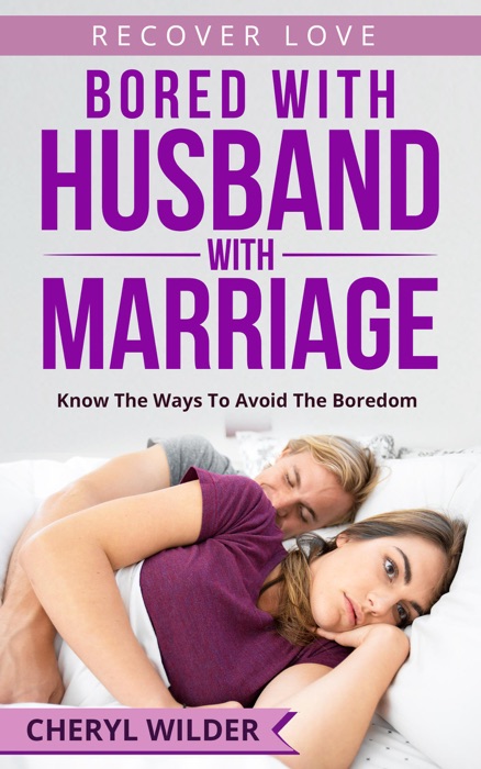 Bored with Husband with Marriage : Know the ways to Avoid the Boredom