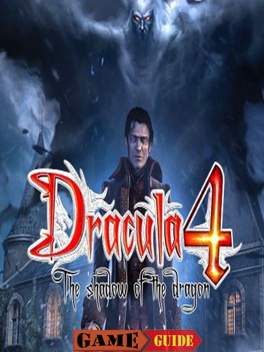 Dracula 4 The Shadow of the Dragon Game Guide