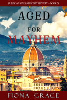 Fiona Grace - Aged for Mayhem (A Tuscan Vineyard Cozy Mystery—Book 3) artwork