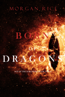 Morgan Rice - Born of Dragons (Age of the Sorcerers—Book Three) artwork