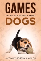 Games People Play With Their Dogs: Discover Fun Games to Play With Your Pet