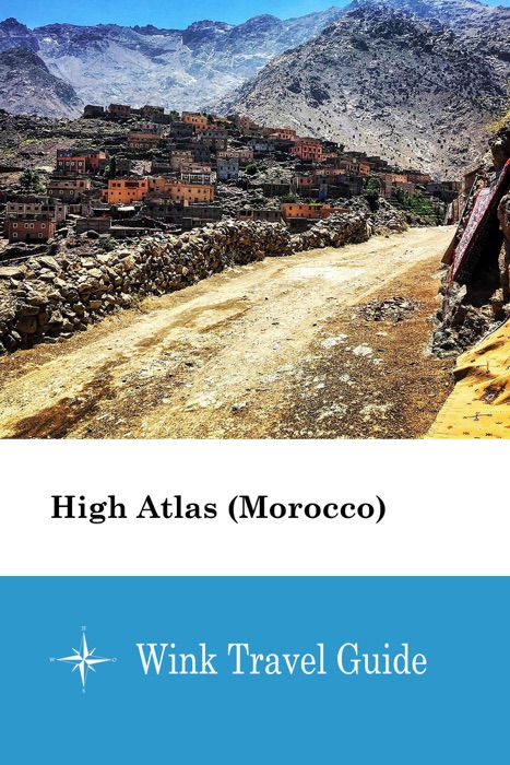 High Atlas (Morocco) - Wink Travel Guide